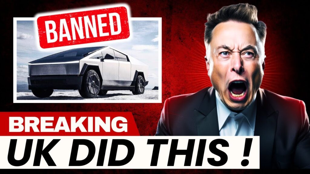 UK bans Teslas Cybertruck over safety and compliance concerns